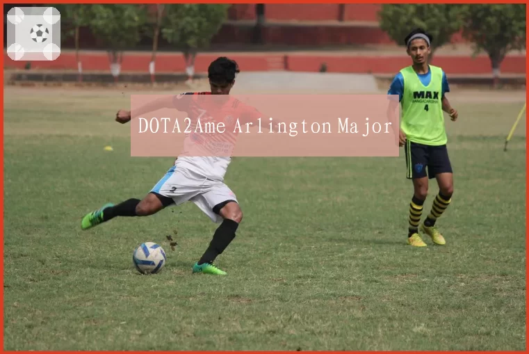DOTA2Ame Arlington Major